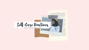 Read more about the article Self Care Routines: Start and End Your Day with Self Care